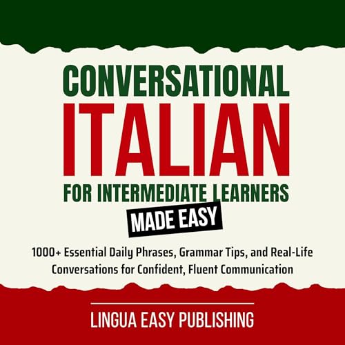 Conversational Italian for Intermediate Learners Made Easy