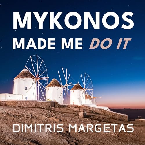 Mykonos Made Me Do It by Dimitris Margetas