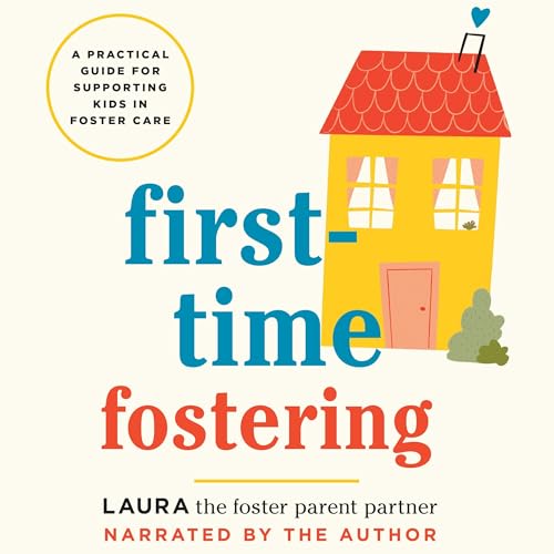 First-Time Fostering by Laura the Foster Parent Partner