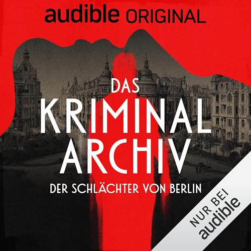 Das Kriminalarchiv - Der Schlächter von Berlin by Folivox