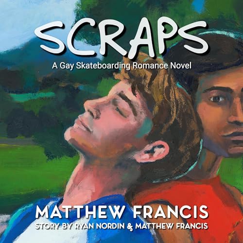 Scraps: A Gay Skateboarding Romance Novel