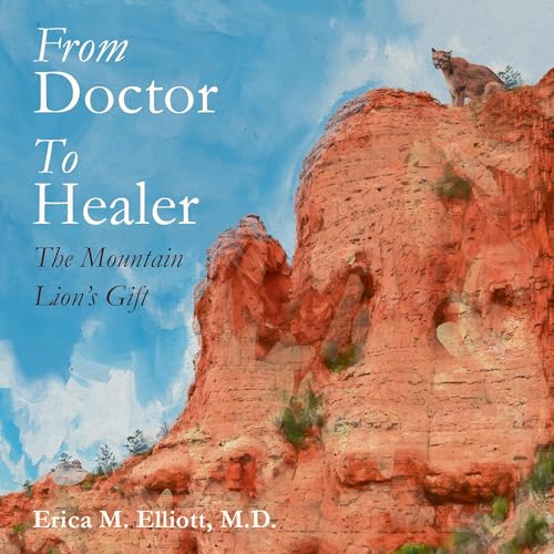 From Doctor to Healer by Erica M. Elliott MD