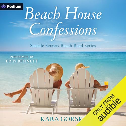 Beach House Confessions by Kara Gorski