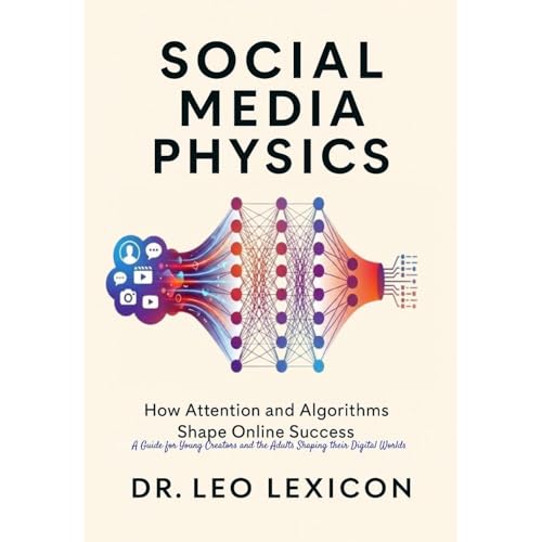 Social Media Physics: How Attention and Algorithms Shape Online Success