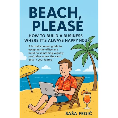 Beach, Please: How to Build a Business Where it's Always Happy Hour