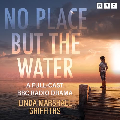 No Place But the Water: The Complete Series 1-3 by Linda Marshall Griffiths