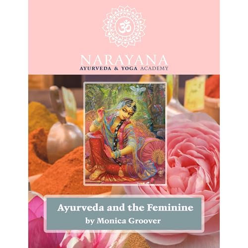 Ayurveda and the Feminine by Monica Groover