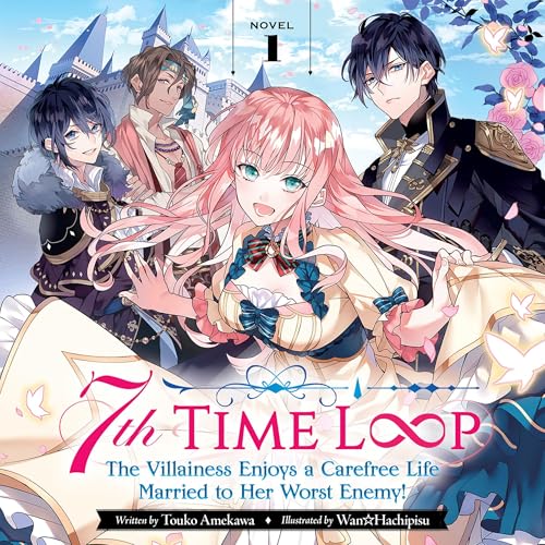 7th Time Loop: The Villainess Enjoys a Carefree Life Married to Her Worst Enemy!, Vol. 1