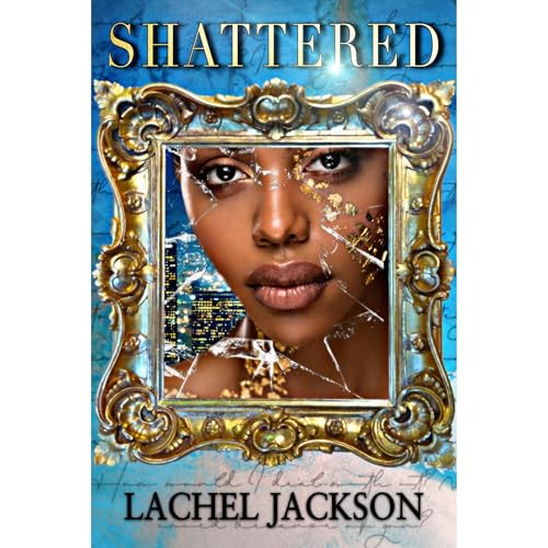Shattered by Lachel Jackson