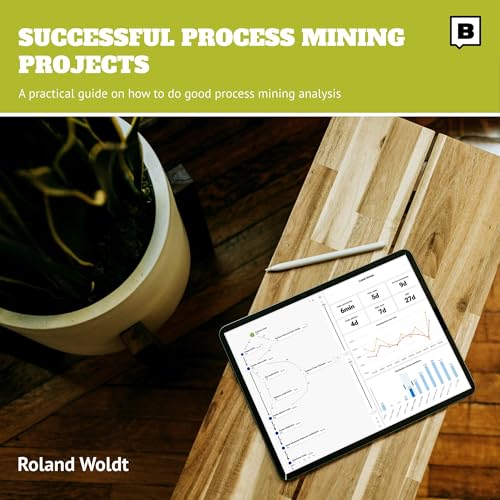 Successful Process Mining Projects by Roland Woldt