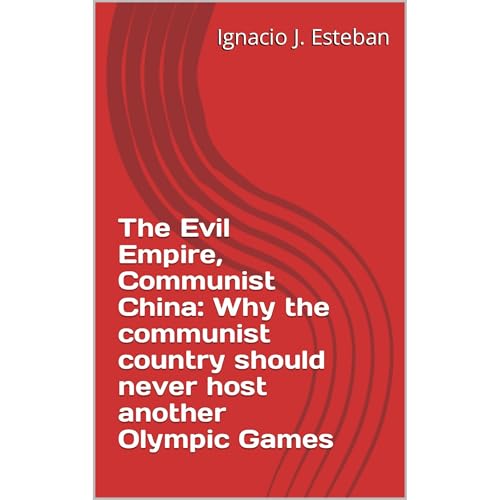 The Evil Empire, Communist China: Why the communist country should never host another Olympic Games