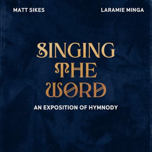 Singing the Word: An Exposition of Hymnody by G3 Ministries