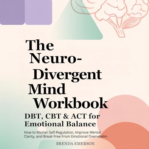 The Neuro Divergent Mind Workbook