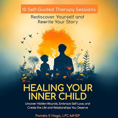 Healing Your Inner Child by Pamela Haga