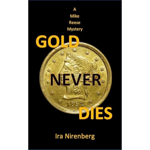 Gold Never Dies by IRA NIRENBERG