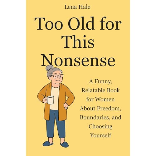 Too Old for This Nonsense by Lena Hale