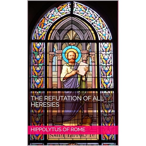The Refutation of All Heresies