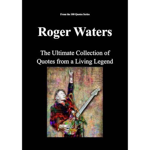 Roger Waters by Spencer 100 Quotes series