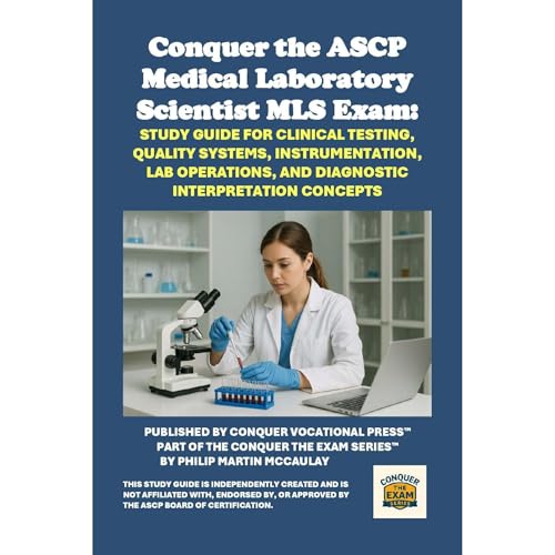 Conquer the ASCP Medical Laboratory Scientist MLS Exam: Study Guide for Clinical Testing, Quality Systems, Instrumentation, Lab Operations, and Diagnostic Interpretation Concepts