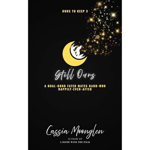 Still Ours by Cassia Moonglen