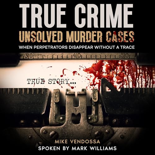 True Crime: Unsolved Murder Cases