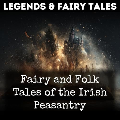 Fairy and Folk Tales of the Irish Peasantry