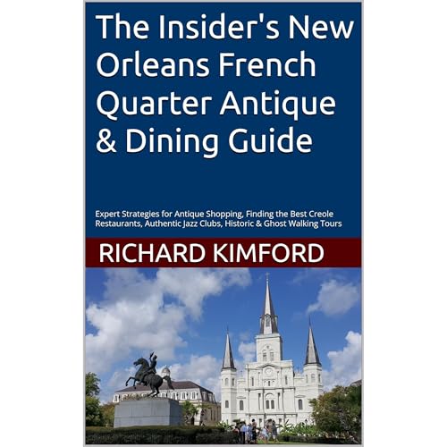 The Insider's New Orleans French Quarter Antique & Dining Guide