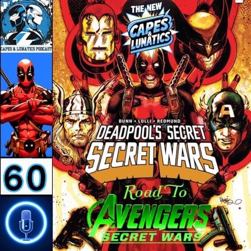 The New Capes & Lunatics Ep #60 (LGY #415): Road To Avengers - Secret Wars Part 5 by Unknown