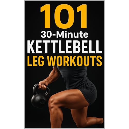 101 30-Minute Kettlebell Leg Workouts