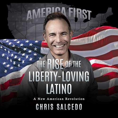 The Rise of the Liberty-Loving Latino by Chris Salcedo