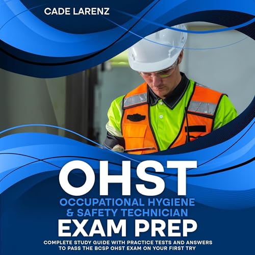 OHST Occupational Hygiene & Safety Technician Exam Prep