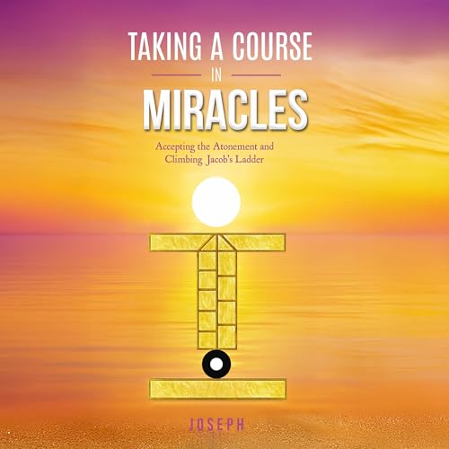 Taking a Course in Miracles by Joseph