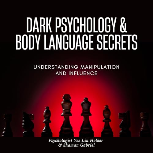 Dark Psychology & Body Language Secrets by Yee Lin Holker