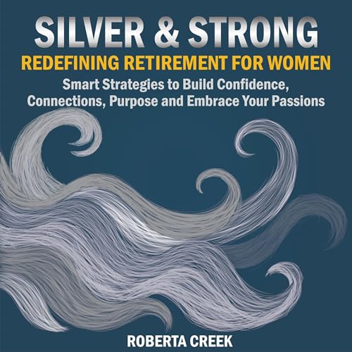 Silver & Strong by Roberta Creek