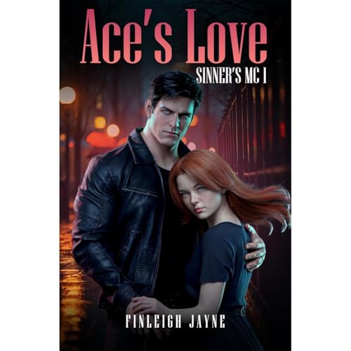 Ace's Love: Sinners MC 1 by Finleigh Jayne