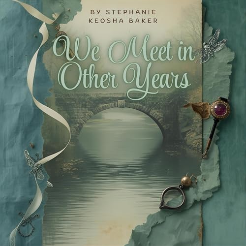 We Meet in Other Years by Stephanie Keosha Baker