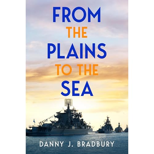 From the Plains to the Sea by Danny J. Bradbury