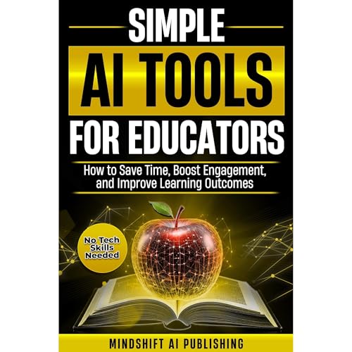 Simple AI Tools for Educators by Mindshift AI Publishing