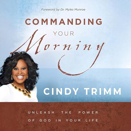 Commanding Your Morning by Cindy Trimm