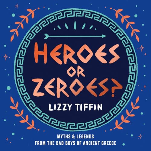 Heroes or Zeroes? by Lizzy Tiffin