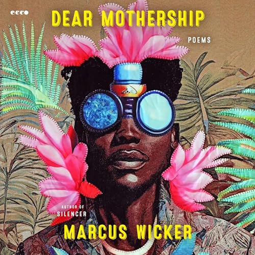 Dear Mothership by Marcus Wicker