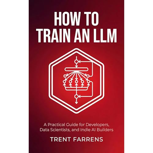 How to Train an LLM by Trent Farrens