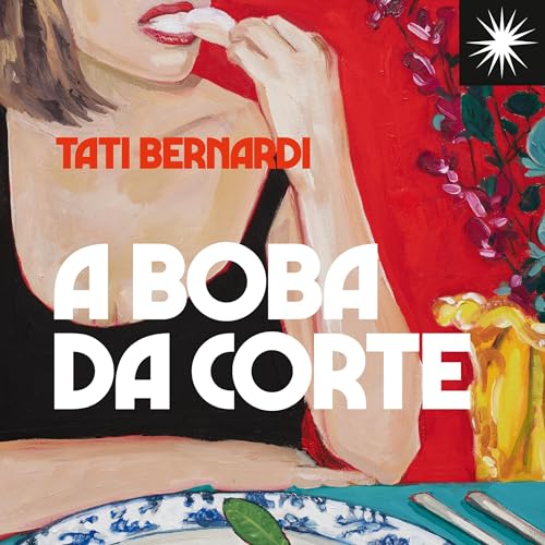 A Boba da Corte by Tati Bernardi