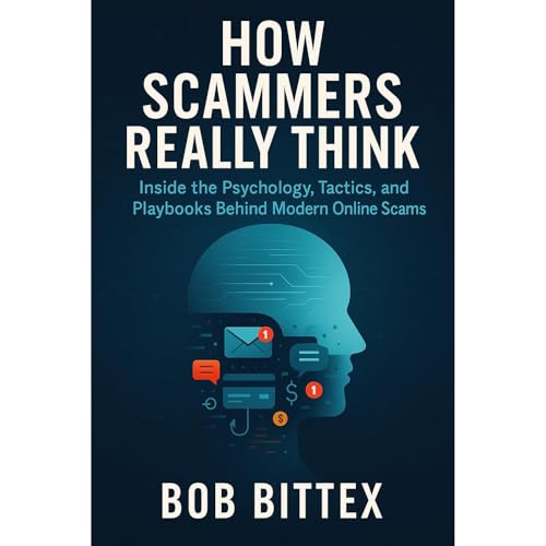 How Scammers Really Think by Bob Bittex