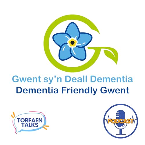 Dementia Friendly by Torfaen Talks CIC & Gwent Regional Partnership Board