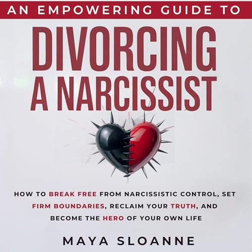 An Empowering Guide to Divorcing a Narcissist