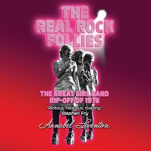 The Real Rock Follies by Annabel Leventon