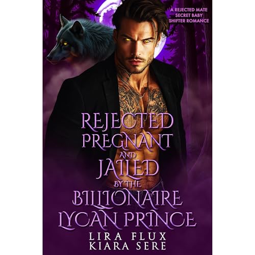 Rejected, Pregnant and Jailed by Billionaire Lycan Prince