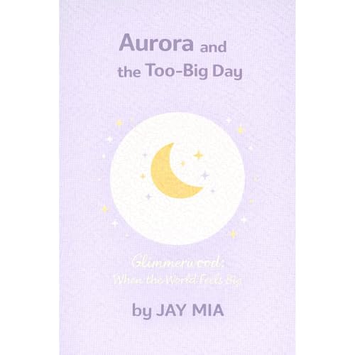Aurora and the Too-Big Day by JAY MIA