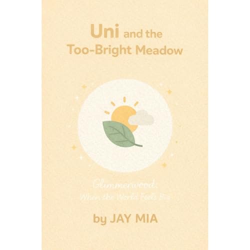 Uni and the Too-Bright Meadow by JAY MIA